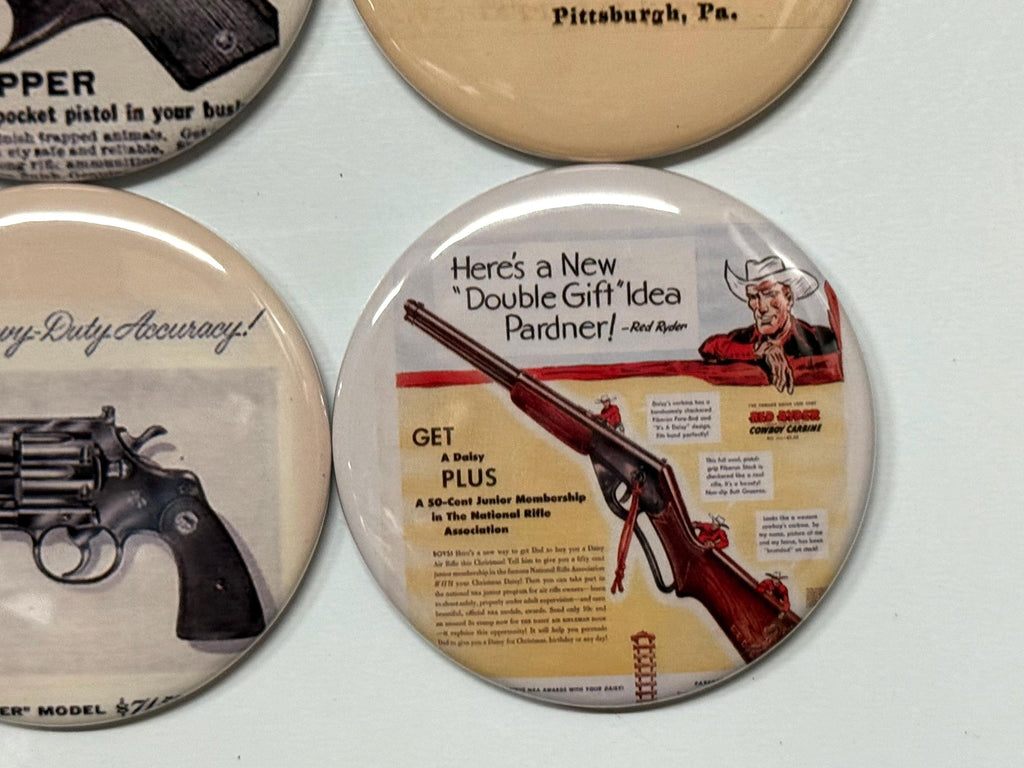 6 Gun Ads, Fridge magnets, pinbacks or flatbacks. Several sizes to choose from.