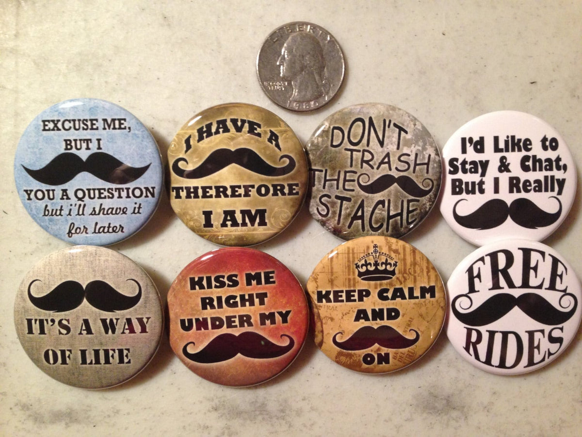 Mustache Buttons: Funny Quote Pinbacks, Magnets, or Keychains (Set of 8)
