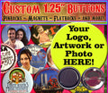 1.25" Custom Buttons: Personalized Pinbacks, Magnets, Flatbacks